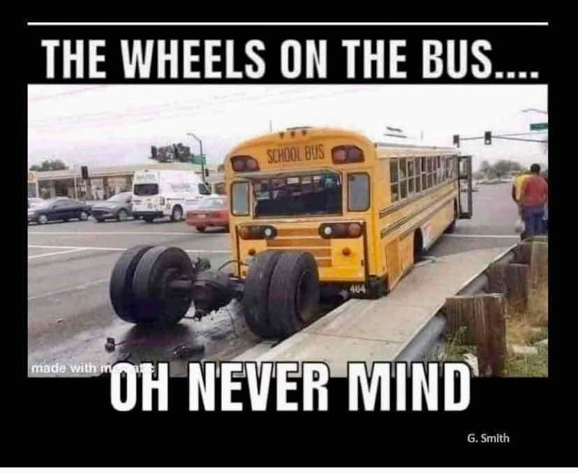 The wheels on the school bus fell off.